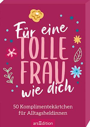 Für eine tolle Frau wie dich - Ars Edition GmbH - Książki - Ars Edition GmbH - 9783845843339 - 30 lipca 2021