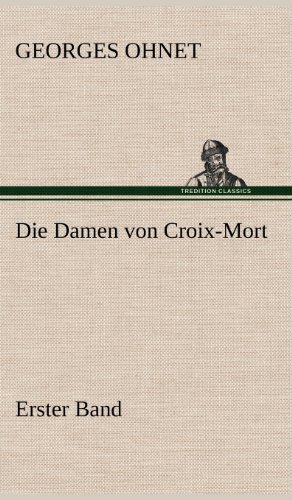 Cover for Georges Ohnet · Die Damen Von Croix-mort - Erster Band (Hardcover Book) [German edition] (2012)