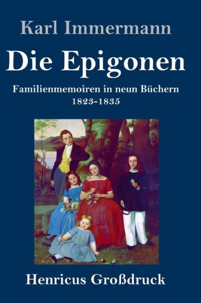 Cover for Karl Immermann · Die Epigonen (Grossdruck) (Inbunden Bok) (2019)