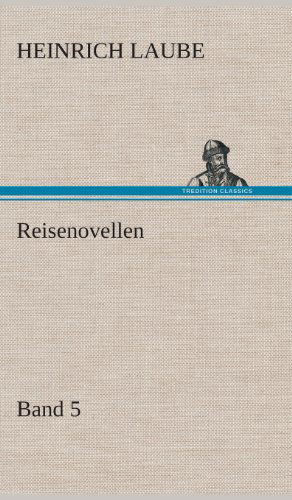 Cover for Heinrich Laube · Reisenovellen (Gebundenes Buch) [German edition] (2013)