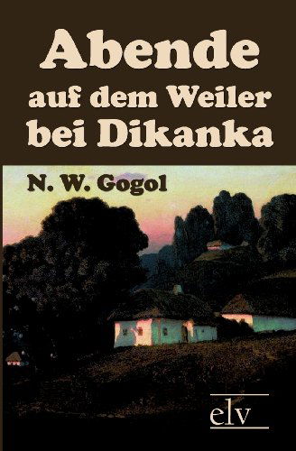 Cover for N. W. Gogol · Abende Auf Dem Weiler Bei Dikanka (Paperback Book) [German edition] (2011)