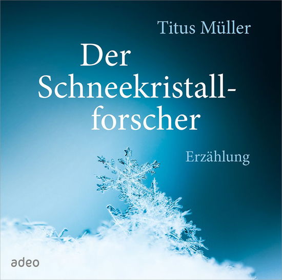 Cover for Titus Müller · Der Schneekristallforscher (CD) (2014)