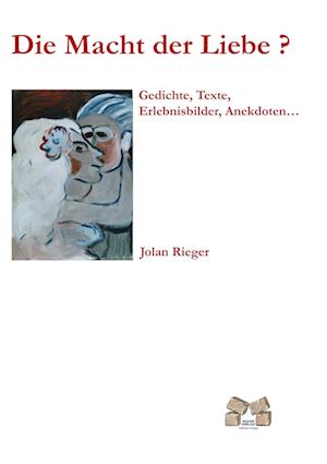 Cover for Jolan Rieger · Die Macht der Liebe (Paperback Book) (2010)