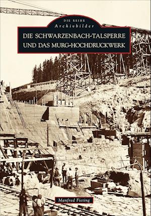 Cover for Manfred Fieting · Die Schwarzenbach-Talsperre und das Murg-Hochdruckwerk (Taschenbuch) (2018)