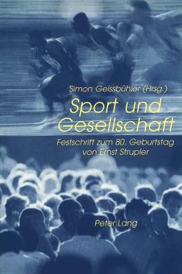 Cover for Sport und Gesellschaft: Festschrift zum 80. Geburtstag von Ernst Strupler (Paperback Book) (1998)