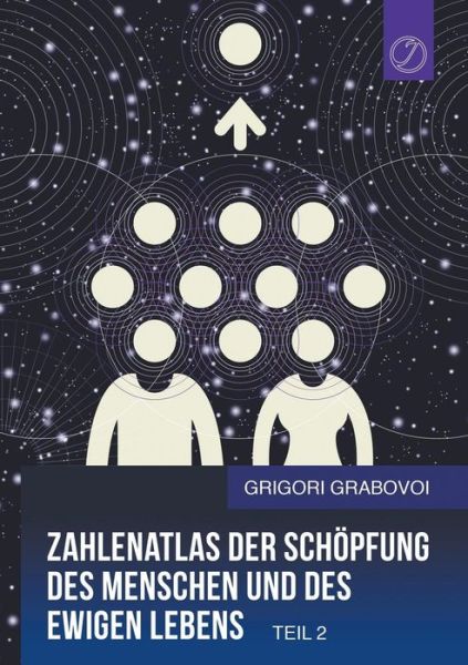 Cover for Grigori Grabovoi · Zahlenatlas Der Schopfung Des Menschen Und Des Ewigen Lebens - Teil 2 (Paperback Book) [German edition] (2017)