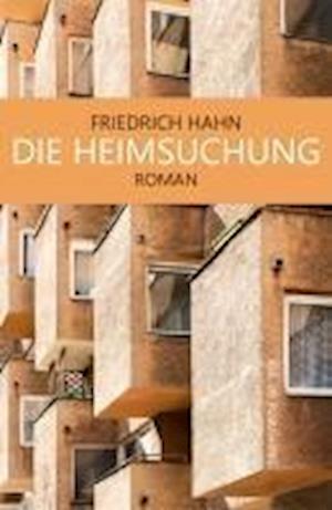 Friedrich Hahn · Die Heimsuchung (Book) (2024)