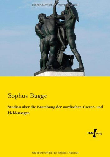 Cover for Sophus Bugge · Studien Ueber Die Enstehung Der Nordischen Goetter- Und Heldensagen (Pocketbok) [German edition] (2019)