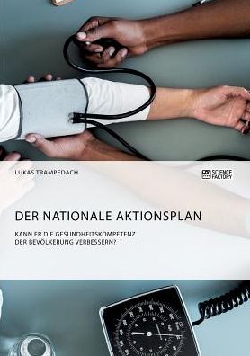 Cover for Lukas Trampedach · Der Nationale Aktionsplan. Kann er die Gesundheitskompetenz der Bevoelkerung verbessern? (Pocketbok) (2019)