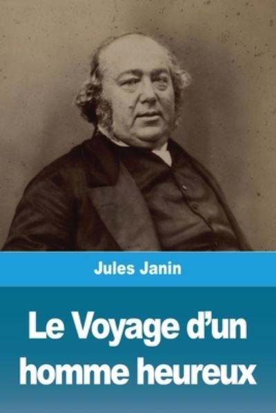 Cover for Jules Janin · Le Voyage d'un homme heureux (Taschenbuch) (2021)