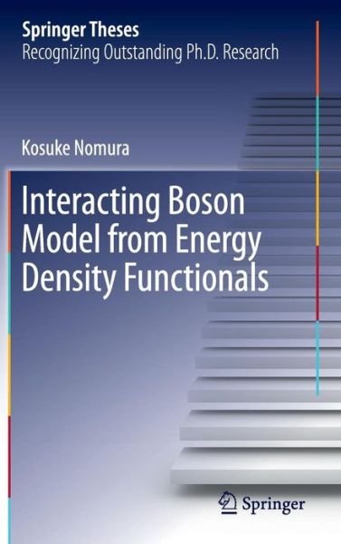 Kosuke Nomura · Interacting Boson Model from Energy Density Functionals - Springer Theses (Hardcover bog) [2013 edition] (2013)