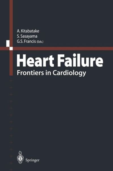 A Kitabatake · Heart Failure: Frontiers in Cardiology (Paperback Book) [Softcover reprint of the original 1st ed. 2000 edition] (2012)