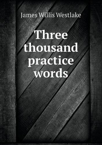 Cover for James Willis Westlake · Three Thousand Practice Words (Paperback Book) (2013)