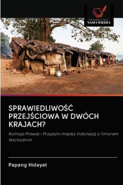 Cover for Papang Hidayat · Sprawiedliwo?? Przej?ciowa W Dwoch Krajach? (Paperback Book) (2020)