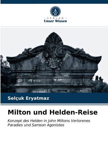 Milton und Helden-Reise - Selcuk Eryatmaz - Books - Verlag Unser Wissen - 9786202933339 - March 28, 2021