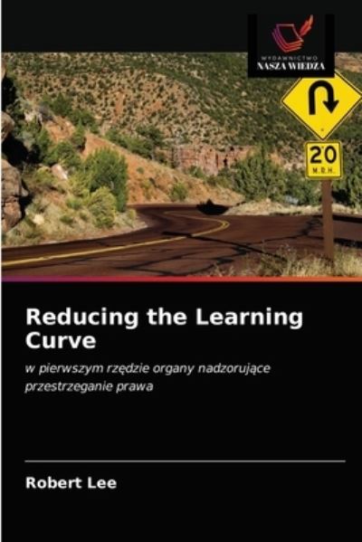 Cover for Robert Lee · Reducing the Learning Curve (Paperback Book) (2020)