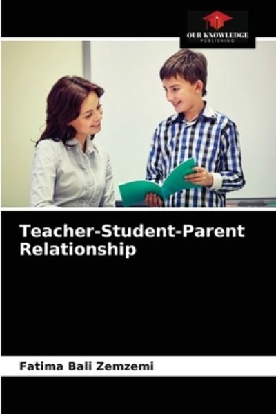 Cover for Fatima Bali Zemzemi · Teacher-Student-Parent Relationship (Paperback Book) (2021)