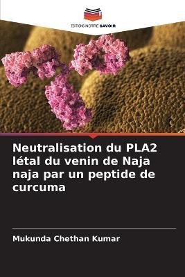 Cover for Mukunda Chethan Kumar · Neutralisation du PLA2 letal du venin de Naja naja par un peptide de curcuma (Paperback Bog) (2022)