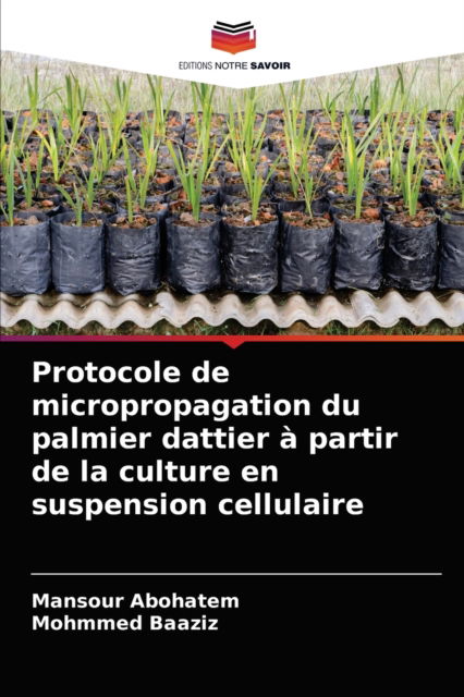 Cover for Mansour Abohatem · Protocole de micropropagation du palmier dattier a partir de la culture en suspension cellulaire (Paperback Book) (2021)