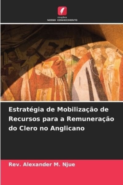 Cover for REV Alexander M Njue · Estrategia de Mobilizacao de Recursos para a Remuneracao do Clero no Anglicano (Pocketbok) (2021)