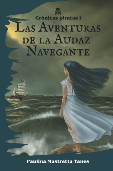 Cover for Paulina Mastretta Yanes · Las Aventuras de la Audaz Navegante (Paperback Book) (2021)