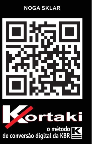 Cover for Noga Sklar · Kortaki: O Metodo De Conversão Digital Da Kbr (Taschenbuch) [Portuguese edition] (2013)