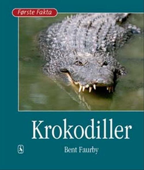 Cover for Bent Faurby · Første Fakta: Krokodiller (Bound Book) [1. Painos] [Indbundet] (2007)