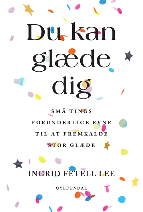 Du kan glæde dig - Ingrid Fetell Lee - Bøger - Gyldendal - 9788702220339 - 23. januar 2020
