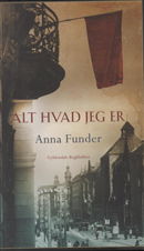 Cover for Anna Funder · Alt hvad jeg er (Bound Book) [1. wydanie] (2012)