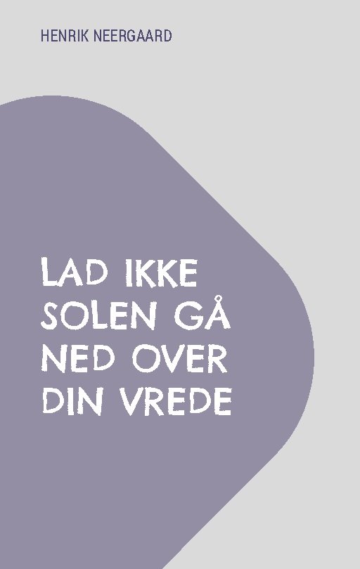 Cover for Henrik Neergaard · Lad ikke solen gå ned over din vrede (Paperback Book) [1st edition] (2023)