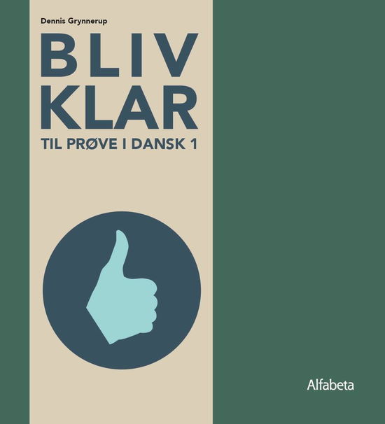 Bliv klar: Bliv klar til prøve i Dansk 1 - Dennis Grynnerup - Books - Alfabeta - 9788763607339 - December 16, 2019