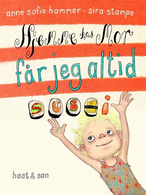 Cover for Anne Sofie Hammer · Bøgerne om Magda: Magda. Hjemme hos mor får jeg altid sushi (Innbunden bok) [1. utgave] (2017)