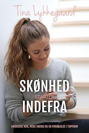 Cover for Tina Lykkegaard · Skønhed starter indefra (Hardcover Book) [1er édition] (2019)