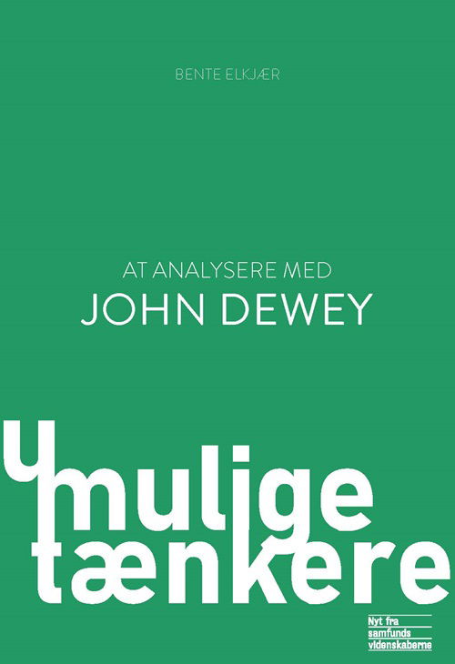 Bente Elkjær · Umulige tænkere: At analysere med John Dewey (Sewn Spine Book) [1st edition] (2025)