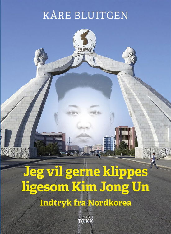 Cover for Kåre Bluitgen · Jeg vil gerne klippes ligesom Kim Jong Un (Sewn Spine Book) [1e uitgave] (2016)