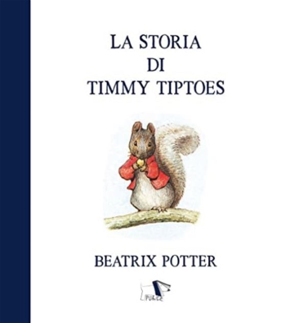 Cover for Beatrix Potter · La Storia Di Timmy Tiptoes. Ediz. A Colori (Book)