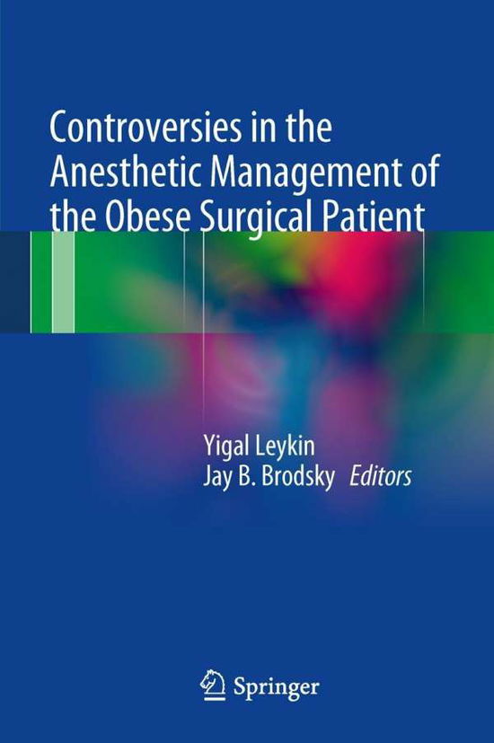 Controversies in the Anesthetic Management of the Obese Surgical Patient - Yigal Leykin - Books - Springer Verlag - 9788847026339 - August 4, 2012