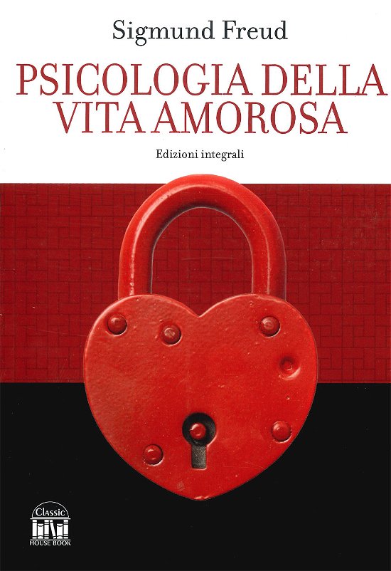 Cover for Sigmund Freud · Psicologia Della Vita Amorosa. Ediz. Integrale (Buch)