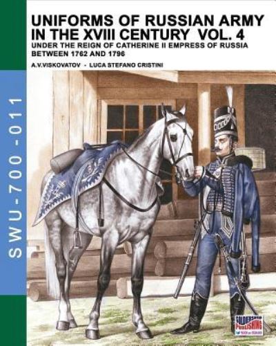 Uniforms of Russian army in the XVIII century Vol. 4 - Luca Stefano Cristini - Books - SOLDIERSHOP - 9788893272339 - April 13, 2017