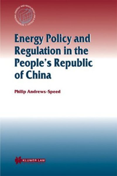 Philip Andrews-Speed · Energy Policy and Regulation in the People's Republic of China - International Energy & Resources Law and Policy Series Set (Inbunden Bok) (2004)