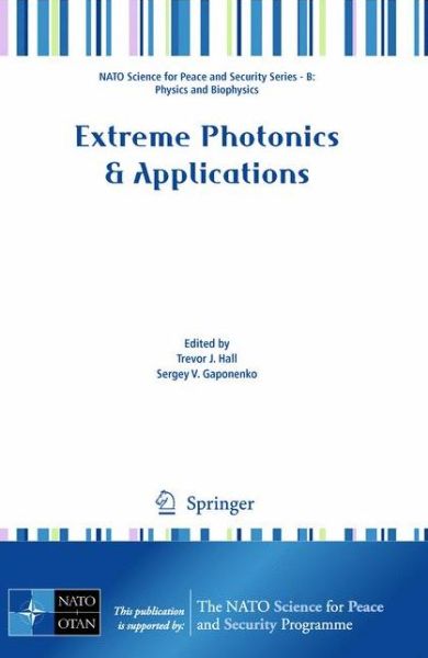 Trevor J Hall · Extreme Photonics & Applications - NATO Science for Peace and Security Series B: Physics and Biophysics (Paperback Book) [2010 edition] (2009)