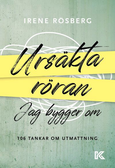 Cover for Irene Rösberg · Ursäkta röran jag bygger om : 106 tankar om utmattning (Paperback Book) (2021)