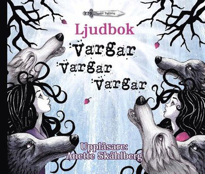 Vargar vargar vargar - Anette Skåhlberg - Muzyka - Sagolikt Bokförlag - 9789186861339 - 22 maja 2013