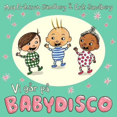 Cover for Moa Eriksson Sandberg · Vi går på babydisco (Board book) (2016)