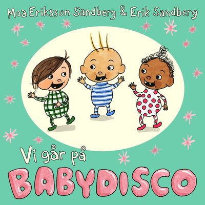 Cover for Moa Eriksson Sandberg · Vi går på babydisco (Kartongbok) (2016)