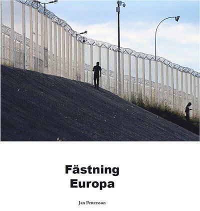 Fästning Europa - Jan Pettersson - Livros - Global - 9789198150339 - 15 de março de 2018