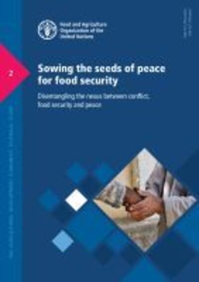 Cover for Food and Agriculture Organization · Sowing the seeds of peace for food security: disentangling the nexus between conflict, food security and peace - FAO agricultural development economics technical study (Pocketbok) (2020)