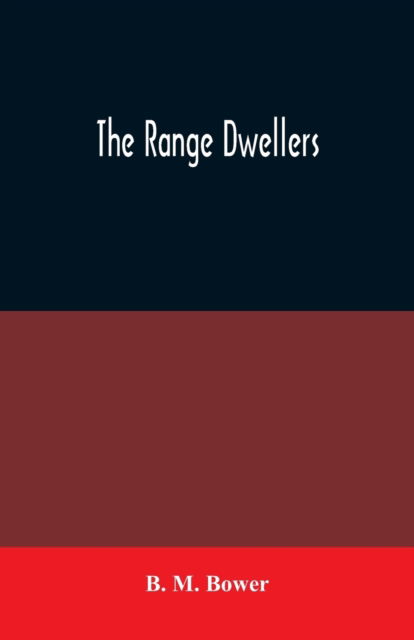 The Range Dwellers - B M Bower - Books - Alpha Edition - 9789354020339 - June 25, 2020