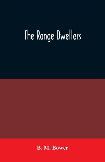 The Range Dwellers - B M Bower - Books - Alpha Edition - 9789354020339 - June 25, 2020