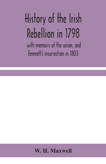 Cover for W H Maxwell · History of the Irish rebellion in 1798 (Taschenbuch) (2020)